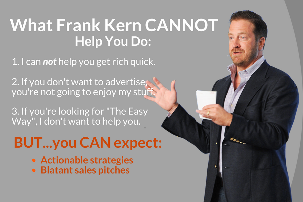 Frank Kern offers actionable strategies and blatant sales pitches. 