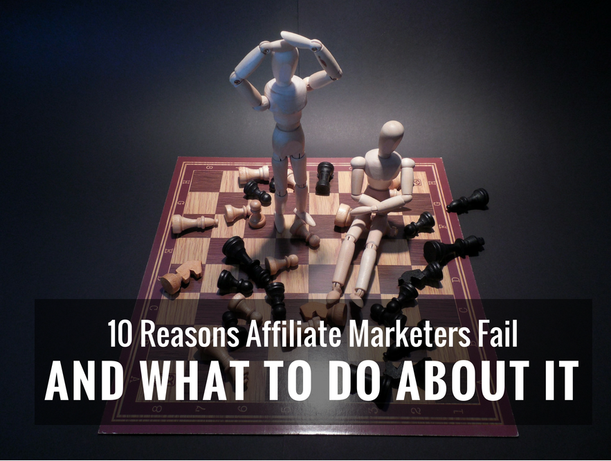 10 Reasons Affiliate Marketers Fail