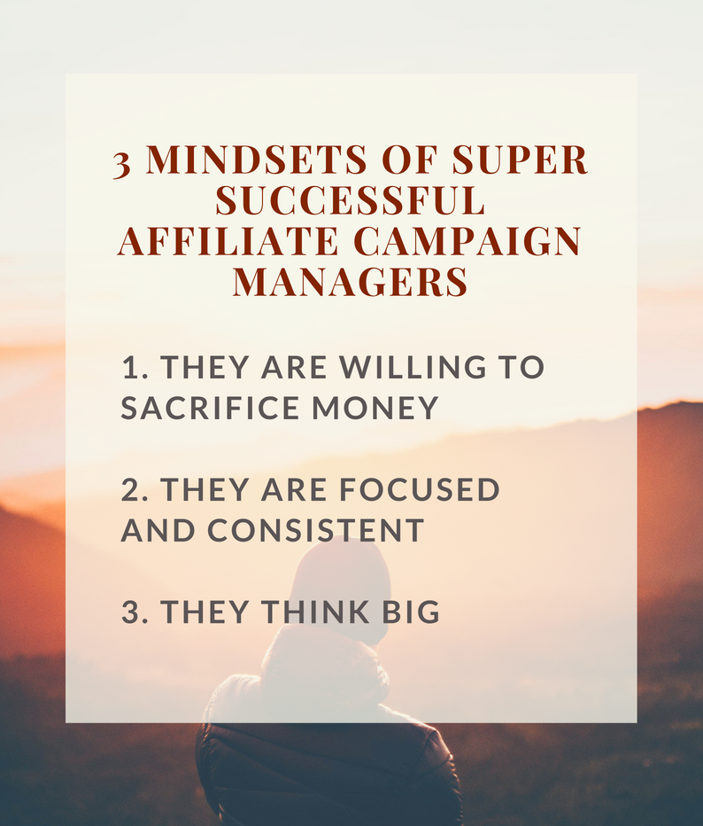 3 mindsets of super successful affiliate campaign managers.